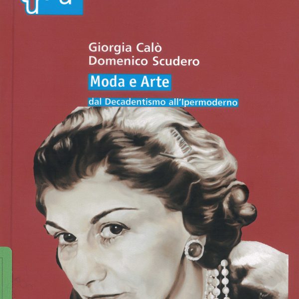 Moda e Arte dal Decadentismo all’Ipermoderno, a cura di Giorgia Calò e&hellip;