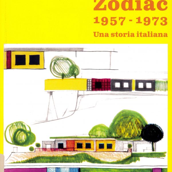 Zodiac 1957–1973. Una storia italiana, a cura di Aldo Aymonino e Federico&hellip;