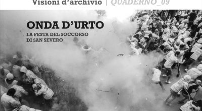 Visioni d’archivio. Quaderno_09, onda d’urto la festa del soccorso di San Severo, a cura di Fabio Fichera e Cinzia Marchesini, Effegi edizioni 2025.