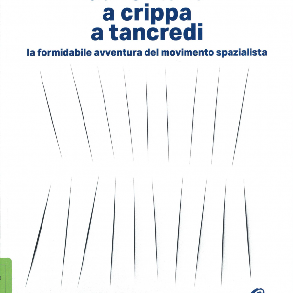 Da Fontana a Crippa a Tancredi. La formidabile avventura del movimento spazialista, a cura di Nicoletta Colombo, Serena Redaelli, Silvana Editoriale 2025.