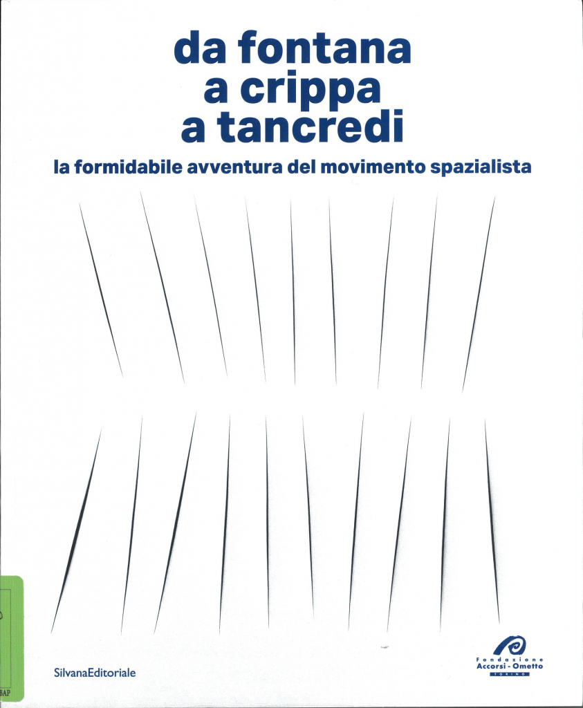 Da Fontana a Crippa a Tancredi. La formidabile avventura del movimento spazialista, a cura di Nicoletta Colombo, Serena Redaelli, Silvana Editoriale 2025.