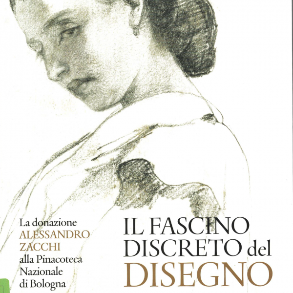 Il fascino discreto del disegno. La donazione di Alessandro Zacchi alla Pinacoteca&hellip;