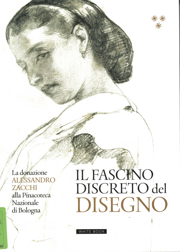 Il fascino discreto del disegno. La donazione di Alessandro Zacchi alla Pinacoteca Nazionale di Bologna, a cura di Marzia Faietti, Elena Rossoni, Mirella Cavalli, White Book 2025.