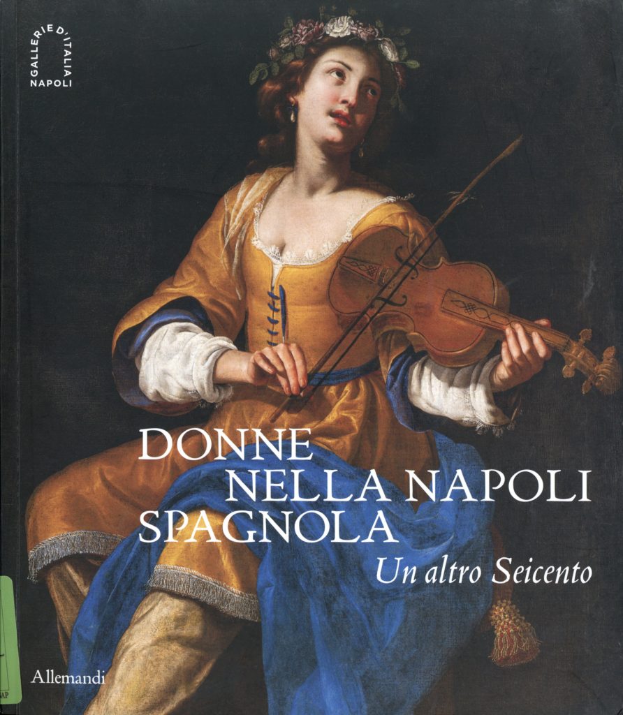 Donne nella Napoli spagnola. Un altro Seicento, a cura di Antonio Ernesto Denunzio, Raffaella Morselli, Giuseppe Porzio, Eve Straussman–Pflanzer, Allemandi 2025