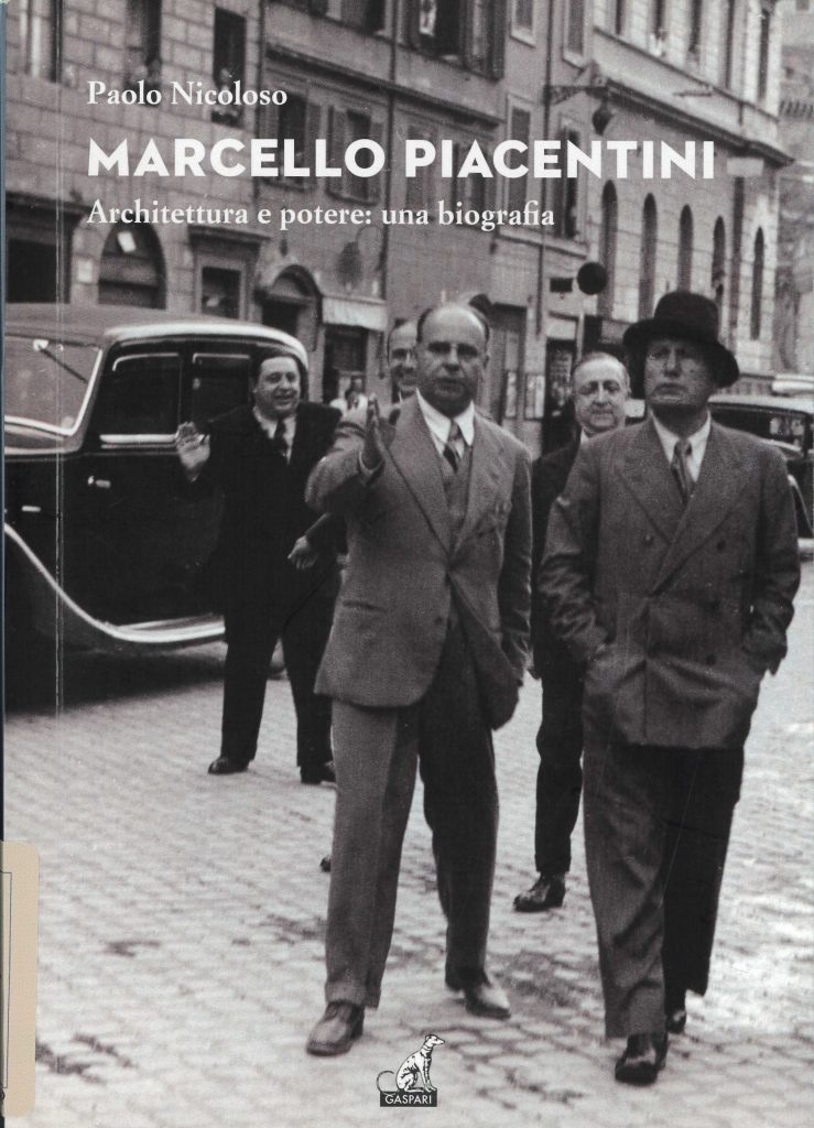 Marcello Piacentini architettura e potere: una biografia, a cura di Paolo Nicoloso, Gaspari Editore 2018.