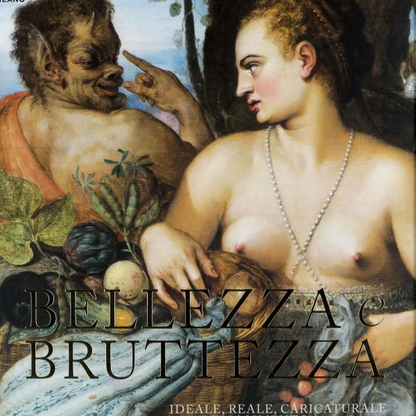 Bellezza e Bruttezza. Ideale, reale, caricaturale nel Rinascimento, a cura di Chiara Rabbi Bernard