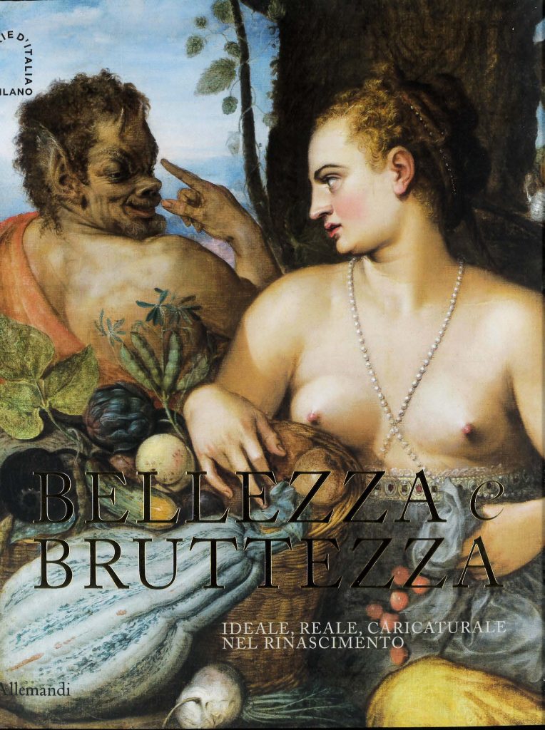 Bellezza e Bruttezza. Ideale, reale, caricaturale nel Rinascimento, a cura di Chiara Rabbi Bernard